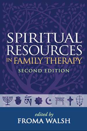 Spiritual Resources in Family Therapy, Second Edition de Froma Walsh