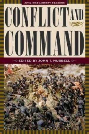 Conflict and Command: Civil War History Readers, Volume 1 de John T. Hubbell