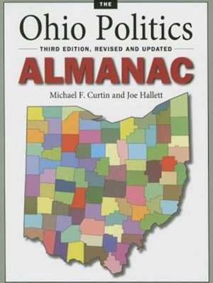 The Ohio Politics Almanac: Third Edition, Revised and Updated de Michael F. Curtin