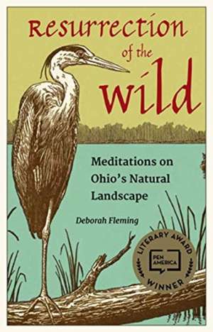 Resurrection of the Wild: Meditations on Ohio's Natural Landscape de Deborah Fleming