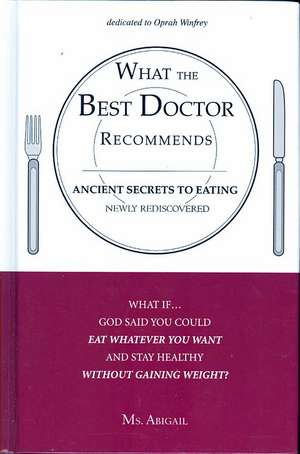 What the Best Doctor Recommends: Ancient Secrets to Eating Newly Rediscovered de Abigail MS Abigail