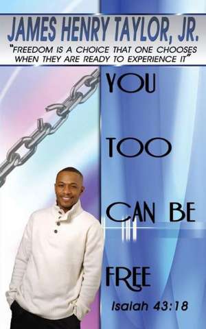 You Too Can Be Free de Jr. Taylor, James Henry