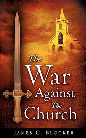 The War Against The Church de James C Blocker