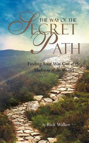 The Way of the Secret Path de Rick Walker