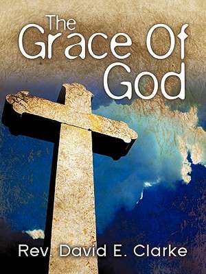 "The Grace Of God" de David E. Clarke