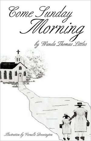 Come Sunday Morning de Wanda Thomas Littles