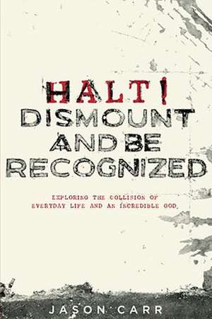 Halt! Dismount and Be Recognized de Jason Carr