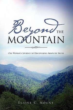 Beyond the Mountain de Elaine C. Mount