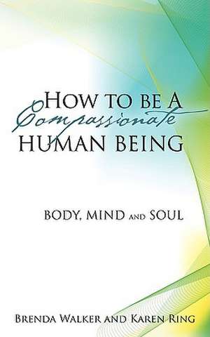 How to Be a Compassionate Human Being de Brenda Walker