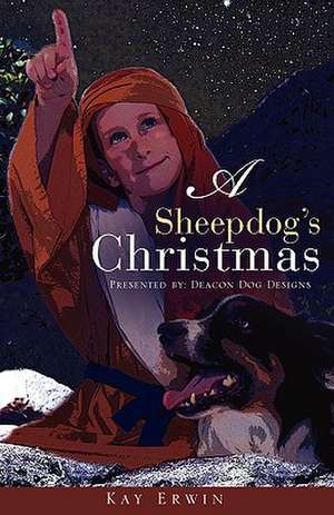 A Sheepdog's Christmas de Kay Erwin