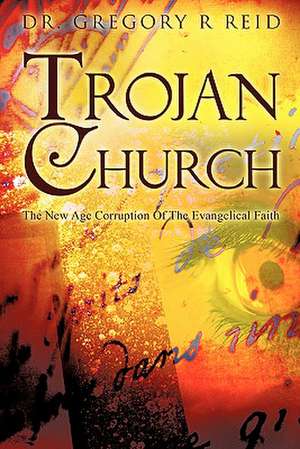 Trojan Church de Gregory R. Reid