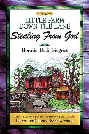 LITTLE FARM DOWN THE LANE Book V de Bonnie Bedi Siegrist