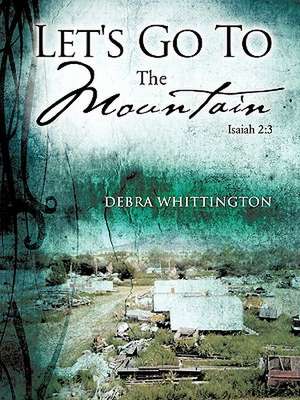 Let's Go To The Mountain de Debra Whittington