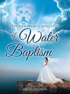 Endtime Powerful Revelation of Water Baptism de Joyce E. Johnson