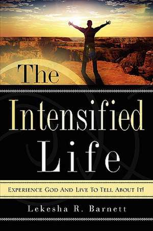 The Intensified Life de Lekesha R. Barnett