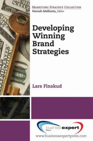 Developing Winning Brand Strategies de Lars Finskud