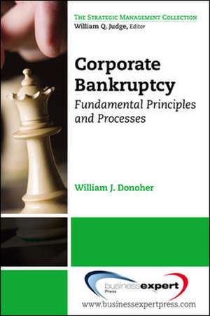 Corporate Bankruptcy: Fundamental Principles and Processes de William J Donoher