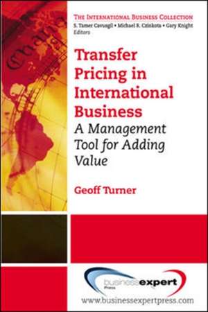 Transfer Pricing in International Business: A Management Tool for Adding Value de Geoff Turner