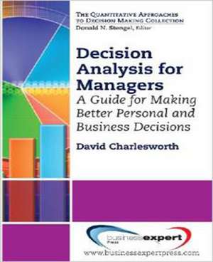 Decision Analysis for Managers de David Charlesworth