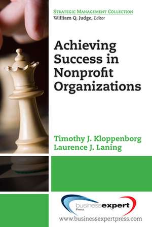 Achieving Success in Nonprofit Organizations de Timothy J. Kloppenborg