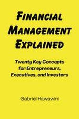 Financial Management Explained de Gabriel Hahawini