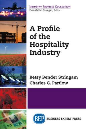 A Profile of the Hospitality Industry de Betsy Bender Stringam