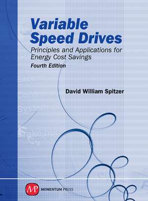 Variable Speed Drives: Principles and Applications for Energy Cost Savings de David William Spitzer