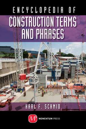 Encyclopedia of Construction Terms and Phrases de Karl F. Schmid