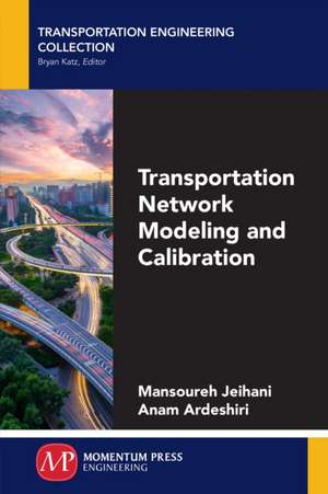 Transportation Network Modeling and Calibration de Mansoureh Jeihani