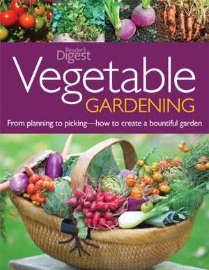 Vegetable Gardening: From Planting to Picking--How to Create a Bountiful Garden de Fern Marshall Bradley