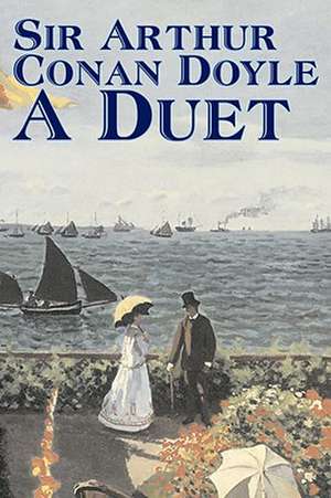 A Duet by Arthur Conan Doyle, Fiction, Mystery & Detective, Historical, Action & Adventure de Arthur Conan Doyle