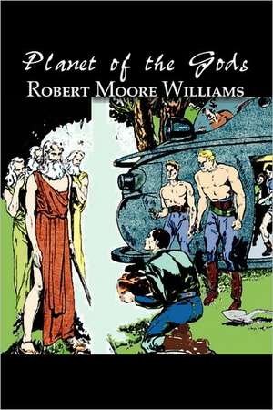 Planet of the Gods de Robert Moore Williams