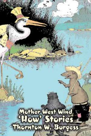 Mother West Wind 'How' Stories by Thornton Burgess, Fiction, Animals, Fantasy & Magic de Thornton W. Burgess