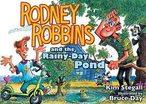 Rodney Robbins and the Rainy-Day Pond de Kim Stegall