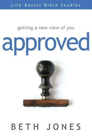 Approved: Getting a New View of You de Beth Jones