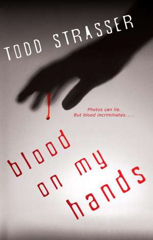 Blood on My Hands de Todd Strasser