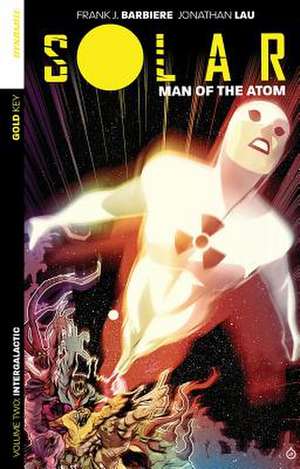 Solar: Man of the Atom Volume 2: Intergalactic de Frank J Barbiere