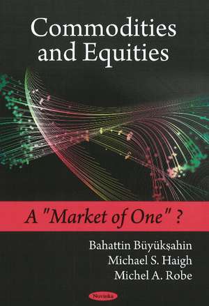 Commodities & Equities: A "Market of One"? de Bahattin Büyükahin