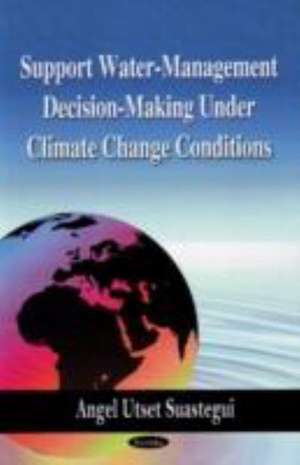 Support Water-Management Decision-Making Under Climate Change Conditions de Angel Utset Suastegui