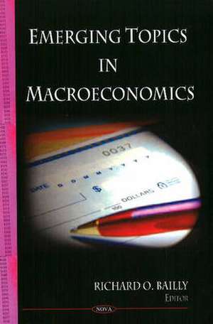 Emerging Topics in Macroeconomics de Richard O. Bailly