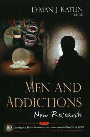 Men and Addictions de Lyman J. Katlin