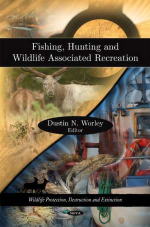 Fishing, Hunting and Wildlife Associated Recreation de Dustin N. Worley