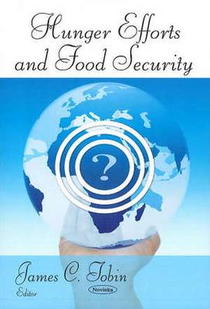 Hunger Efforts and Food Security de James C. Tobin