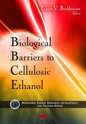 Biological Barriers to Cellulosic Ethanol de Ernest V Burkheisser