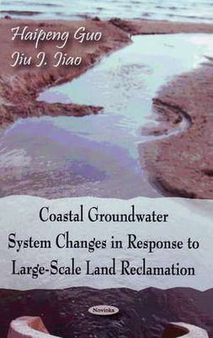 Coastal Groundwater System Changes in Response to Large-Scale Land Reclamation de Haipeng Guo