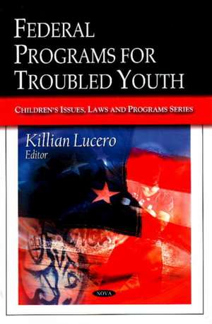 Federal Programs for Troubled Youth de Killian Lucero