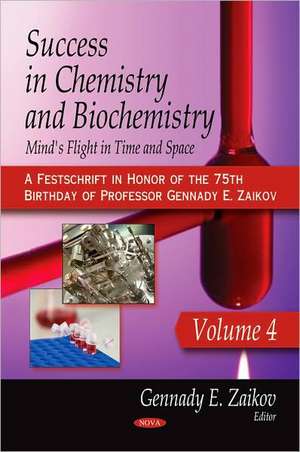 Success in Chemistry and Biochemistry: Mind's Flight in Time and Space de Gennadifi Efremovich Zaikov