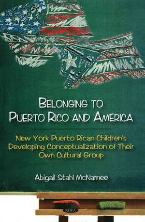 Belonging to Puerto Rico and America de Abigal Stahl McNamee