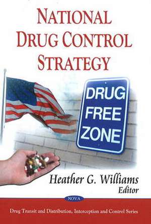 National Drug Control Strategy de Heather G. Williams