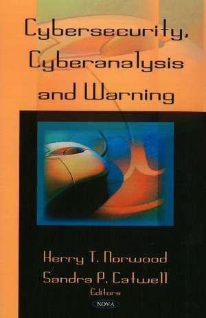 Cybersecurity, Cyberanalysis & Warning de Kerry T Norwood